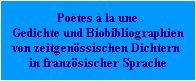 Poètes à la une
Gedichte und Biobibliographien
von zeitgenössischen Dichtern 
in französischer Sprache